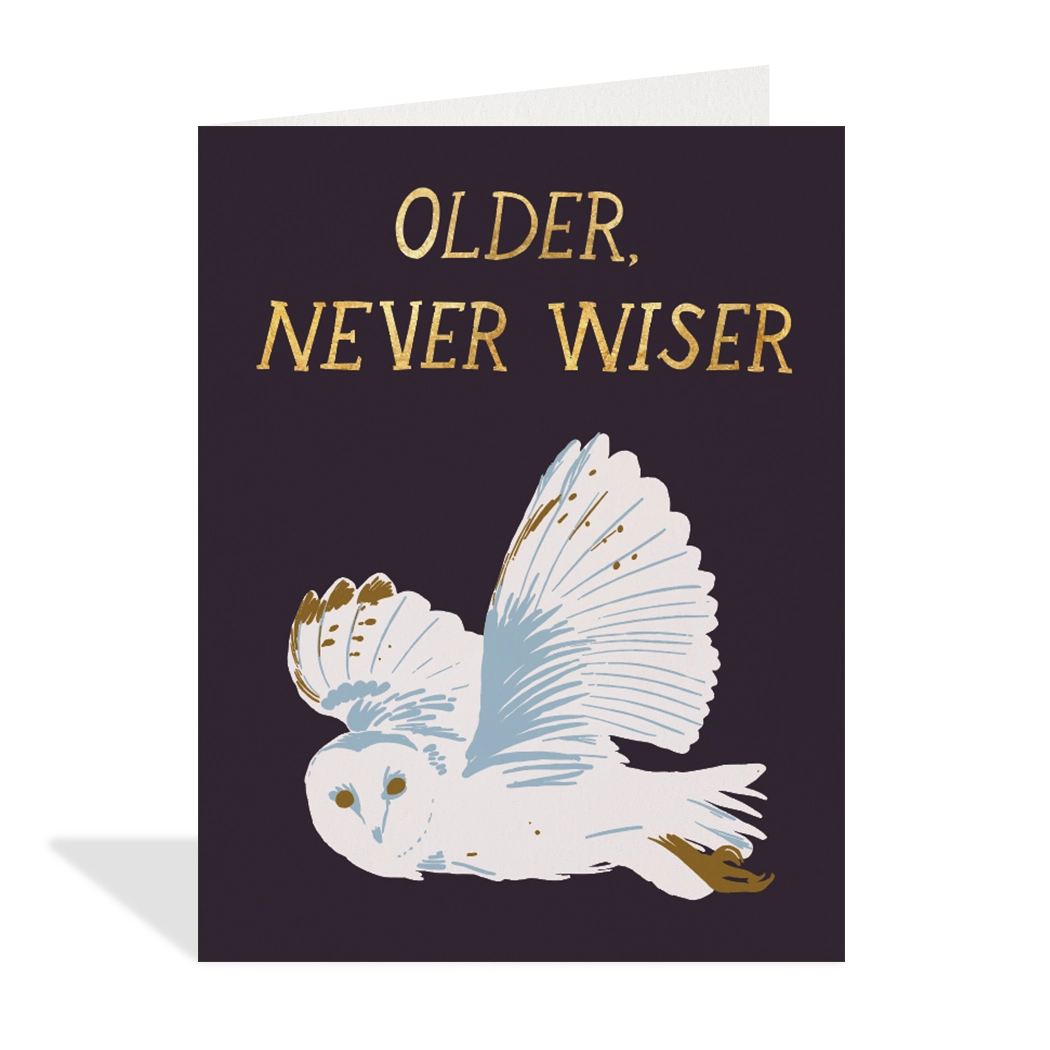 Older Never Wiser Birthday Card