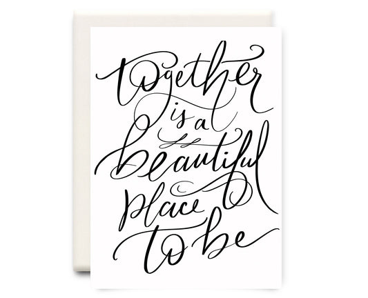 Together is a Beautiful Place to Be Card