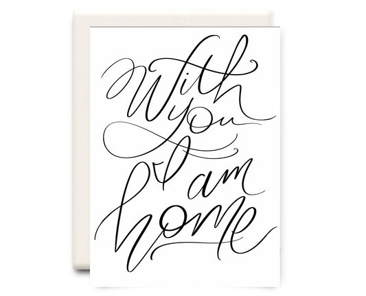 With You I am Home Love Card