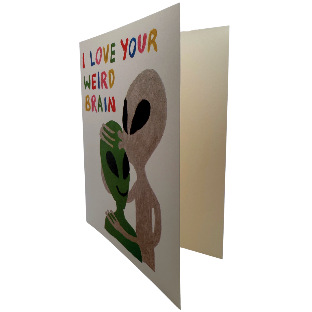 I Love Your Weird Brain Card